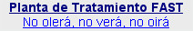 Planta de Tratamiento FAST
No olerá, no verá, no oirá